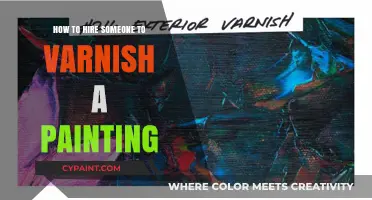 Hiring a Professional to Varnish Your Painting: A Step-by-Step Guide