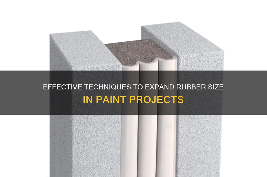how to increase rubber size in paint