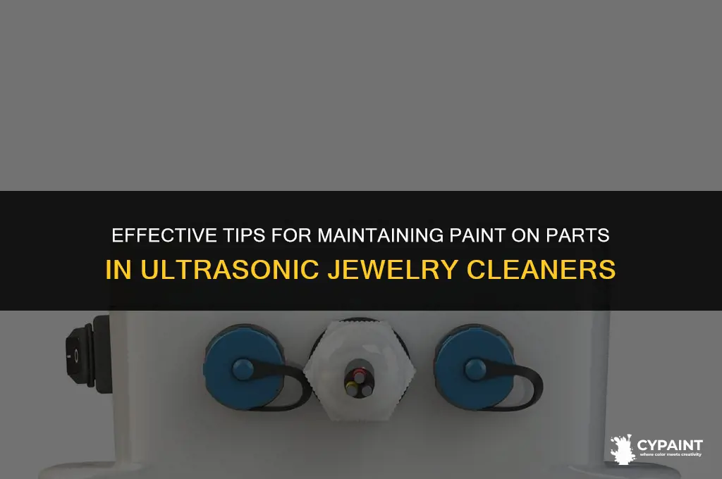how to keep paint on part in ultrasonic jewelry cleaner