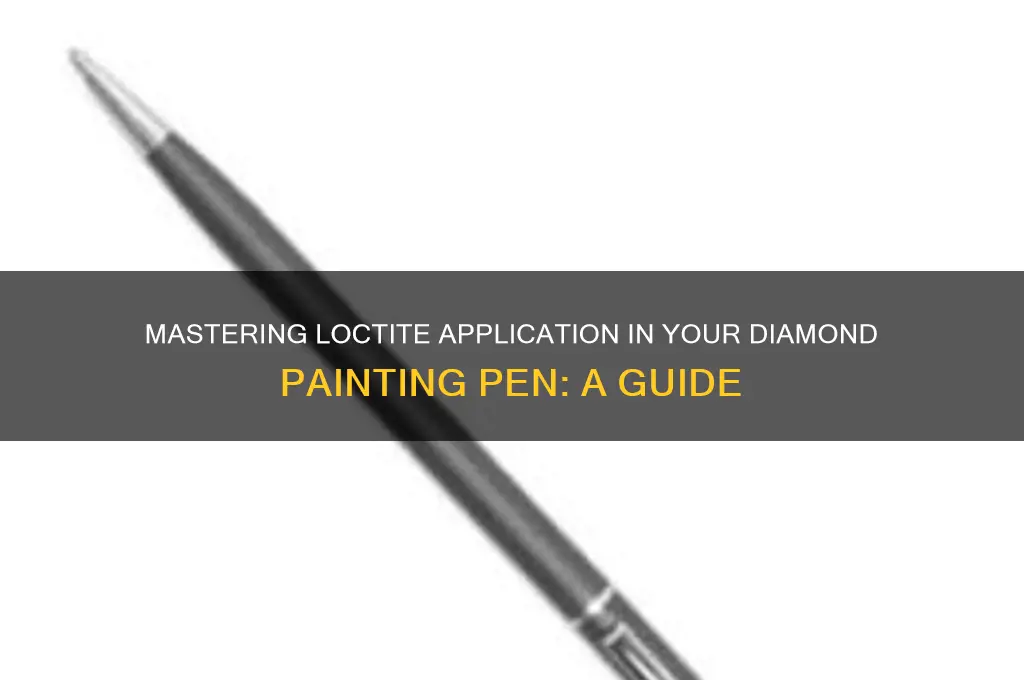 how to load loctite in diamond painting pen