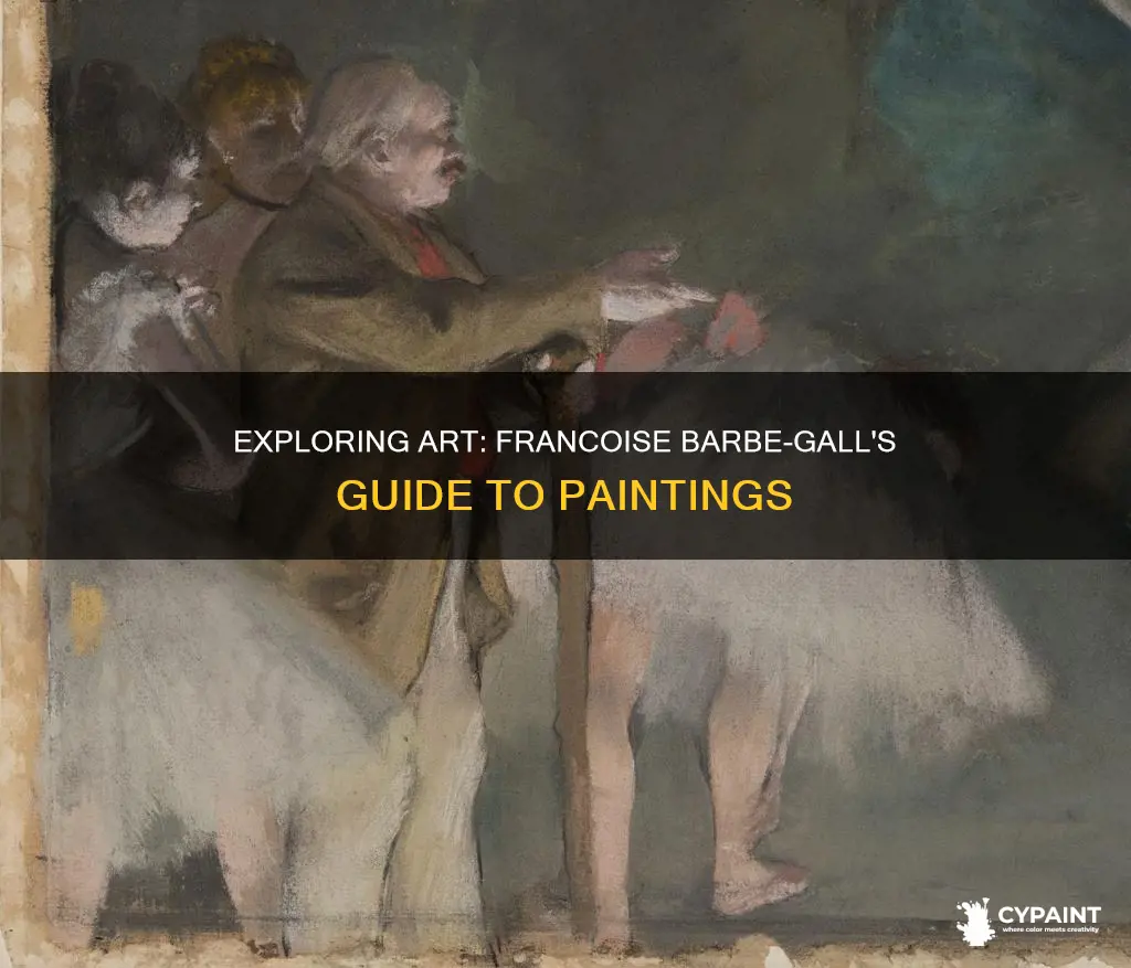 how to look at a painting francoise barbe gall