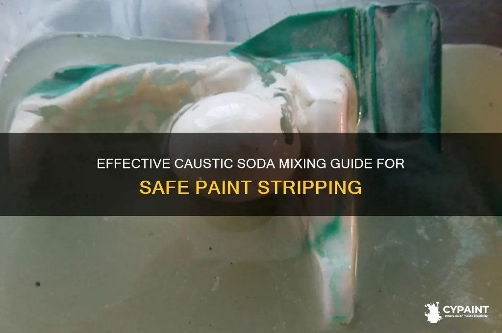 how to mix caustic soda for paint stripping