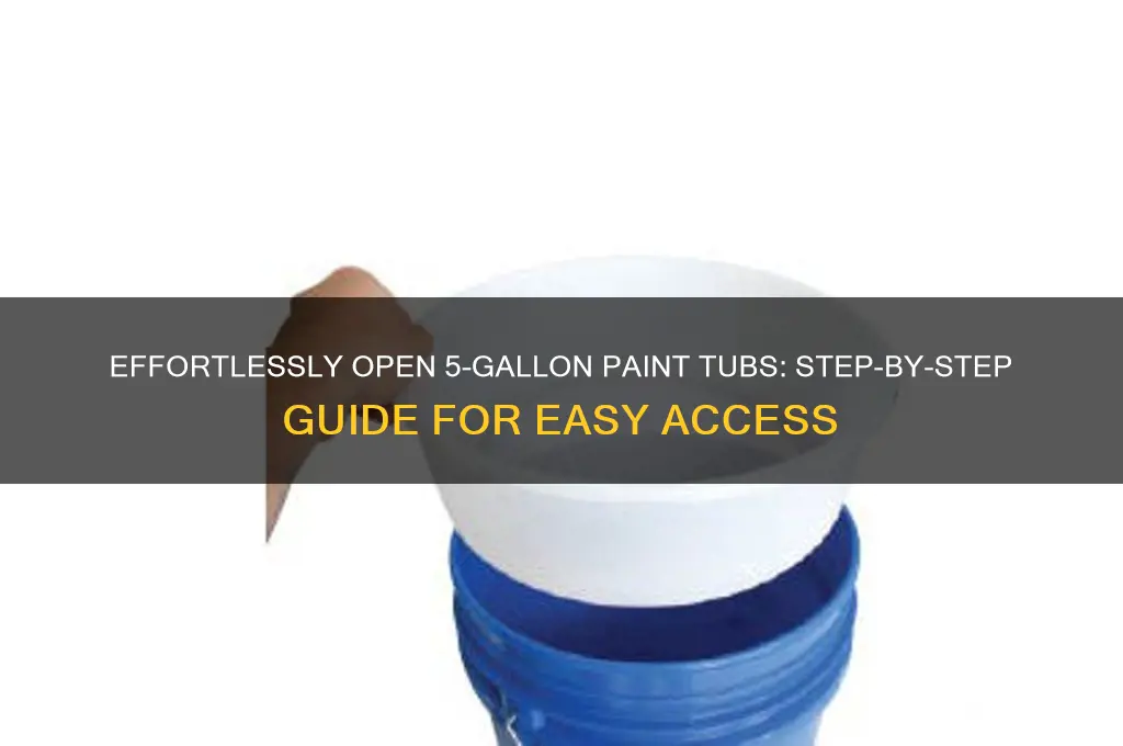 how to open a 5 gallon paint tub