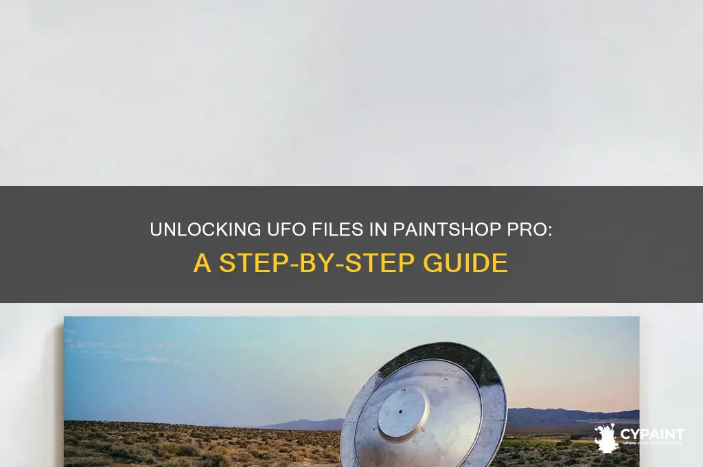 how to open ufo files paint shop pro