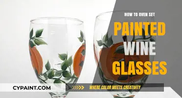 Mastering the Art of Oven Setting Painted Wine Glasses