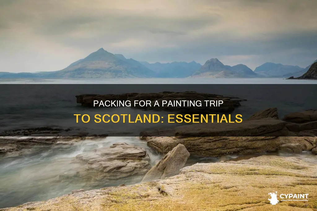 how to pack for a painting trip to scotland