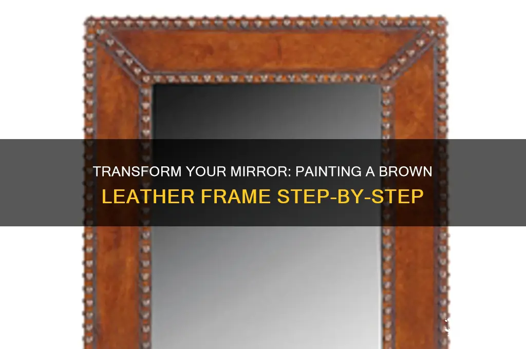 how to paint a brown leather mirror frame