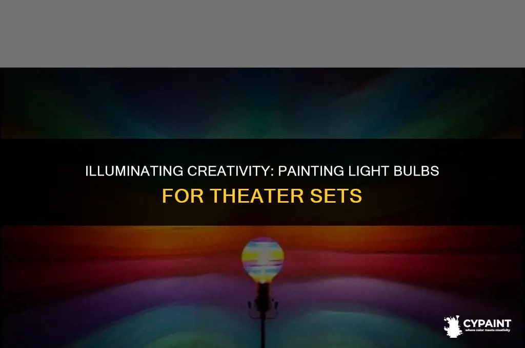 how to paint a light bulb for a theater set