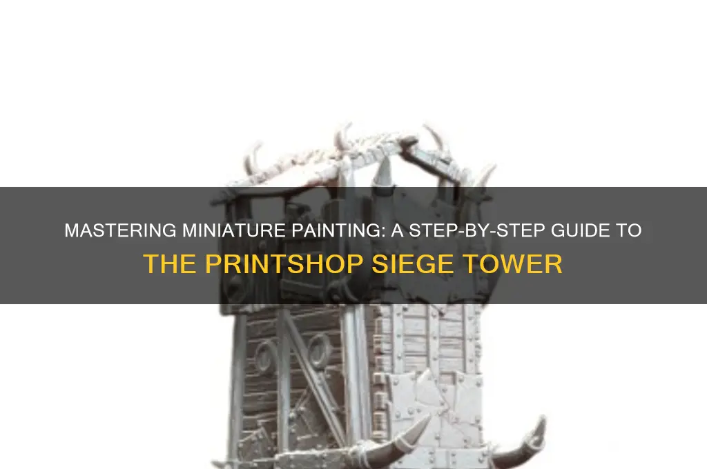 how to paint a printshop siege tower miniature