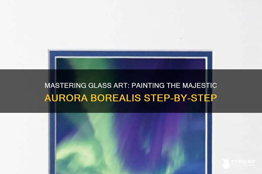 how to paint aurora borealis on glass