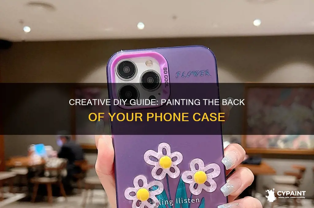 how to paint bakc of phone case