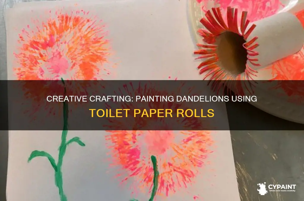 how to paint dandelions with toilet paper rolls
