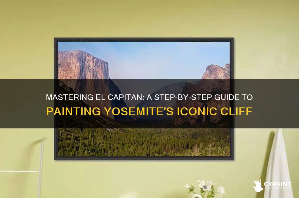 how to paint el capitan in yosemite