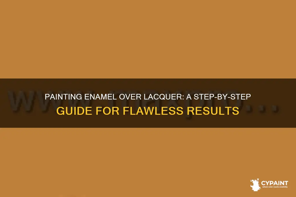 how to paint enamel over laqurer finish