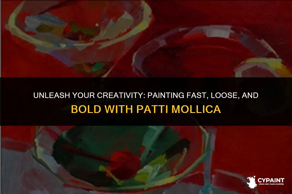 how to paint fast loose and bold by patti mollica