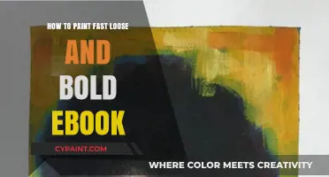 Master Fast, Loose, Bold Painting: A Comprehensive eBook Guide