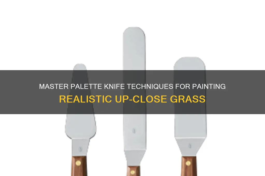 how to paint grass up close with a palette knife