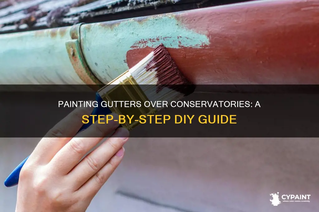how to paint gutters over a conservatory