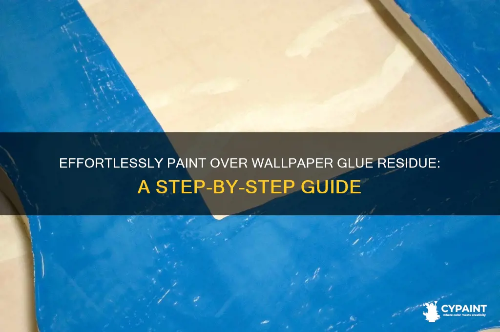how to paint over glue residue from wallpaper