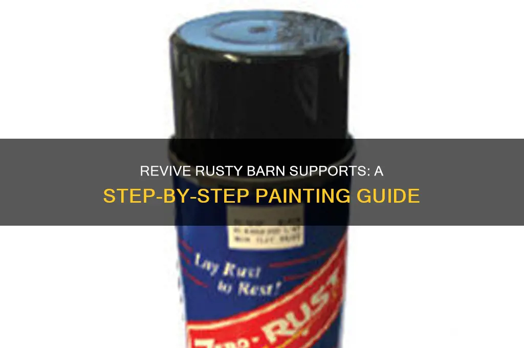 how to paint over rusty barn supports