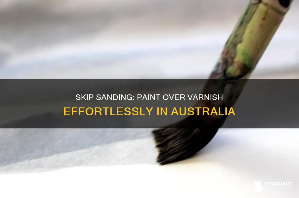 how to paint over varnish without sanding australia