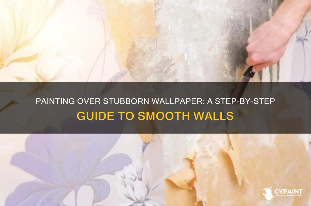 how to paint over wallpaper that won t come off