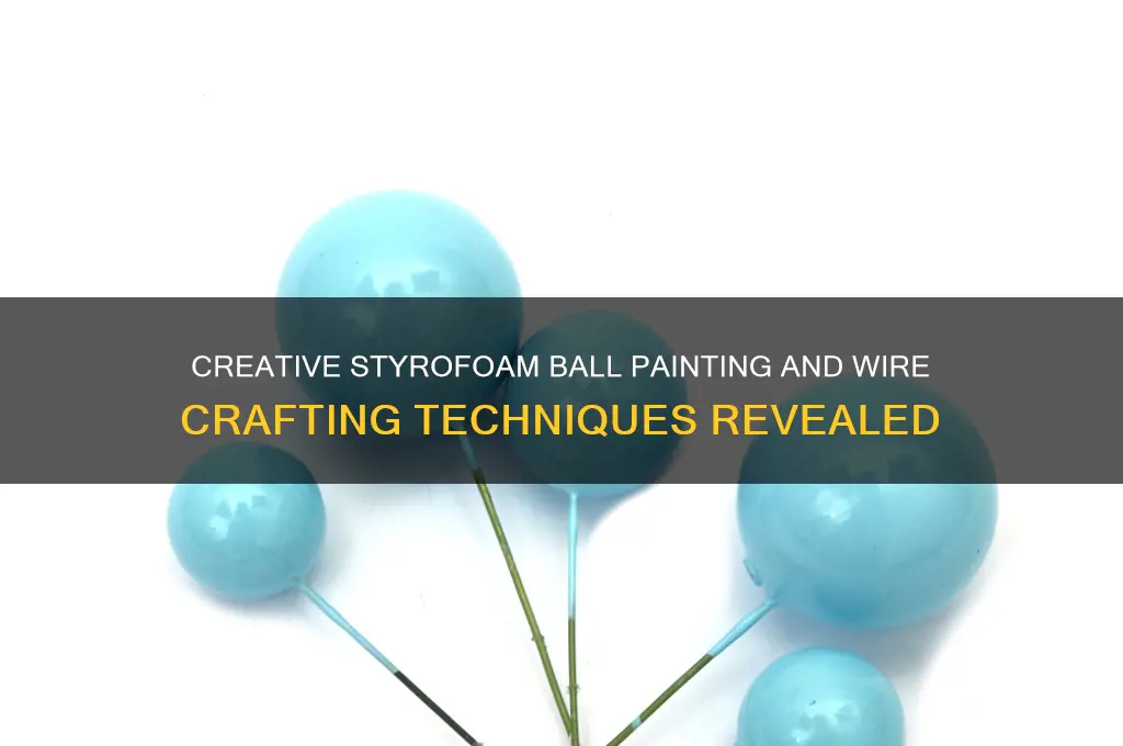 how to paint styrofoam balls and place on bendable wire