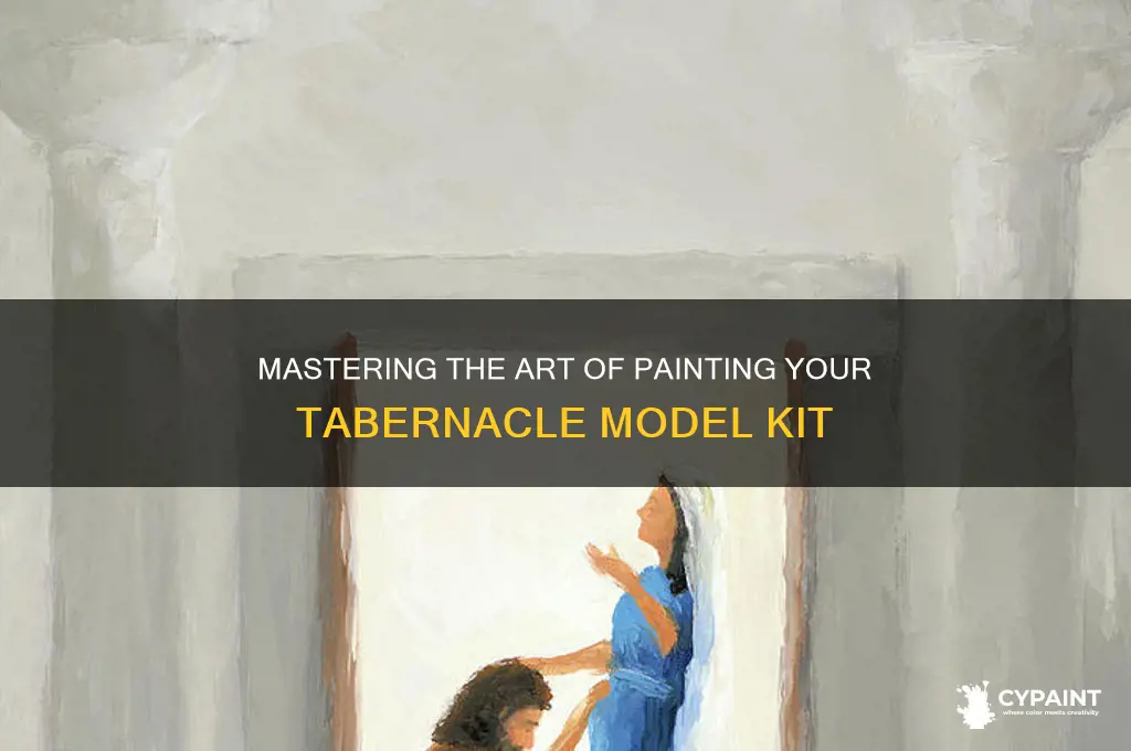 how to paint the tabernacle model kit