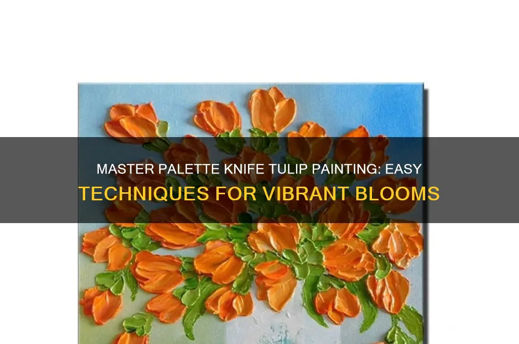 how to paint tulips with a palette knife