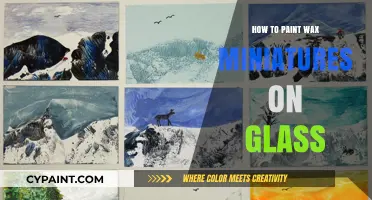 Mastering Wax Miniature Painting on Glass: Techniques and Tips