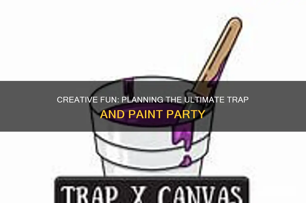 how to plan a trap and paint party