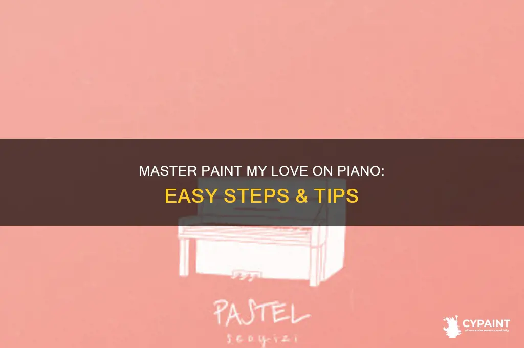 how to play paint my love on piano