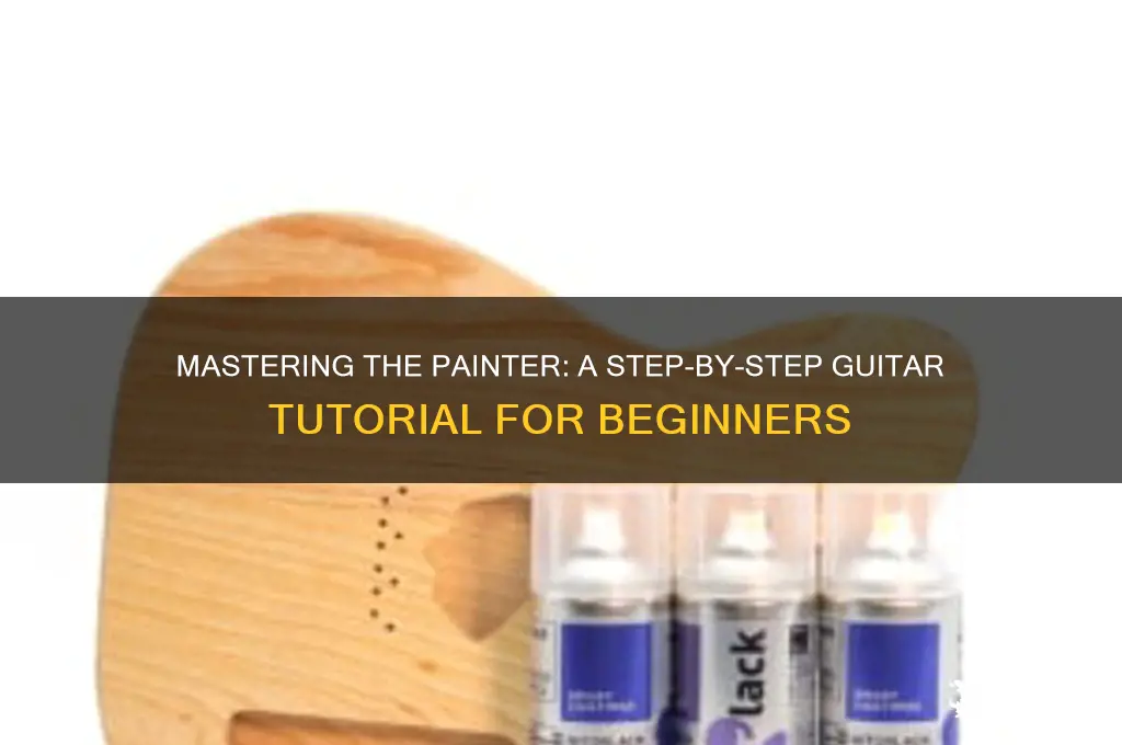 how to play the painter on guitar