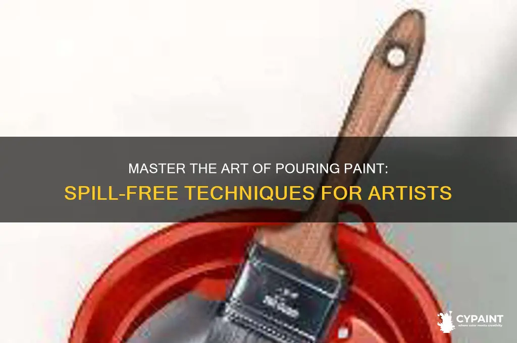 how to pour paint without spilling it
