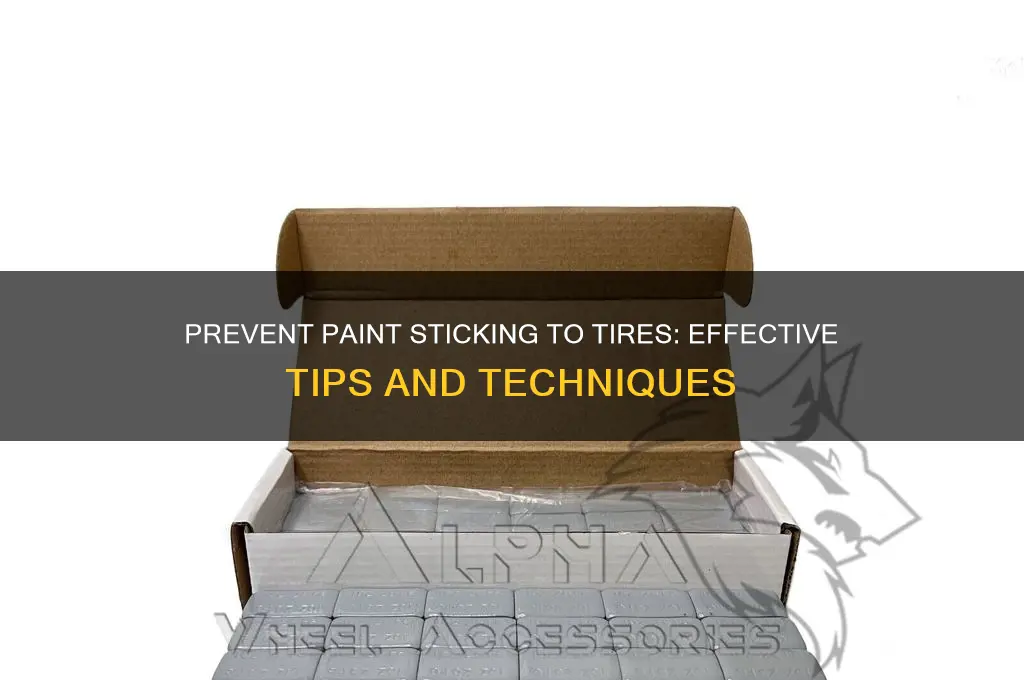 how to prevent paint from sticking to tires