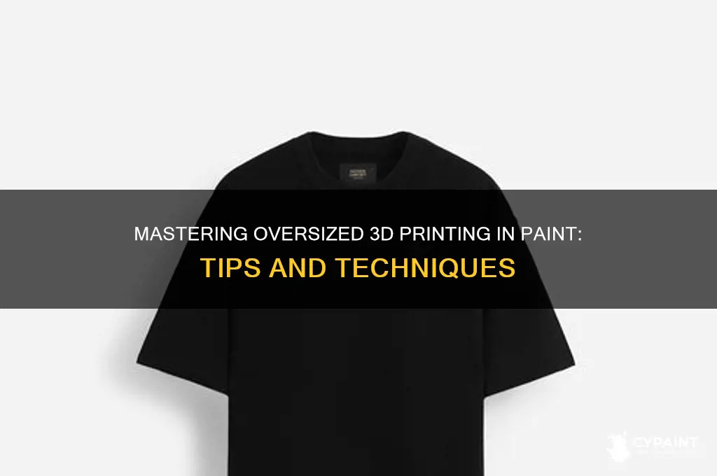 how to print oversized in 3d paint