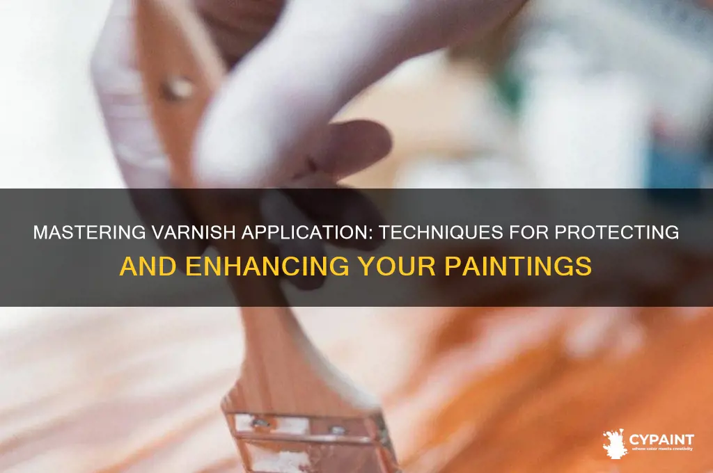 how to properly apply varnish to painting