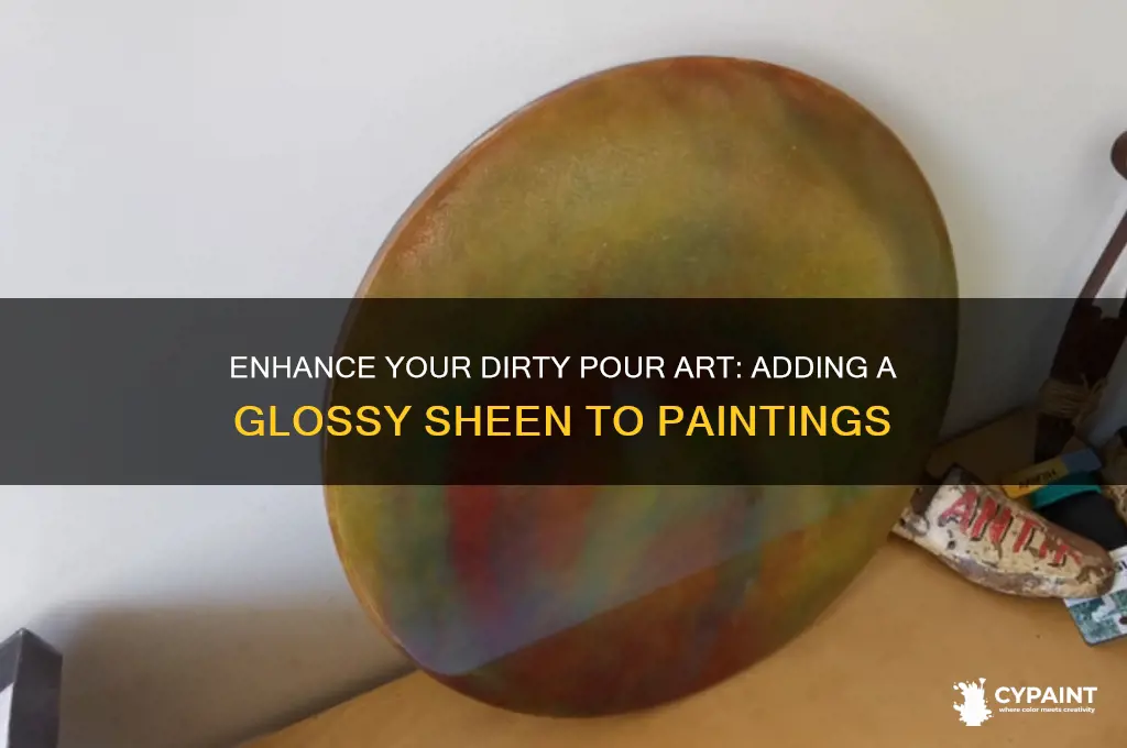 how to put a sheen on a dirty pour painting