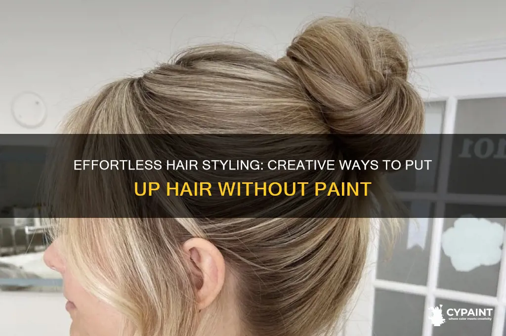 how to put up my hair without paint