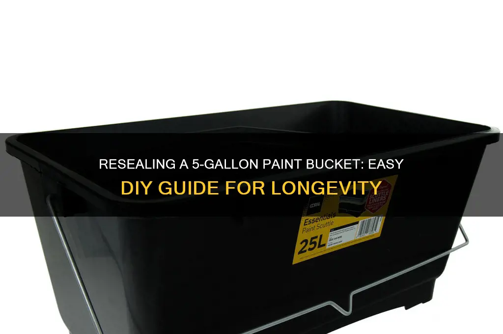 how to reseal 5 gallon paint bucket