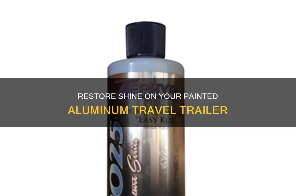 how to retore shine on painted aluminum travel trailer