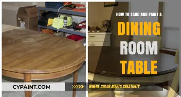 Sanding and Painting a Dining Table: A Step-by-Step Guide