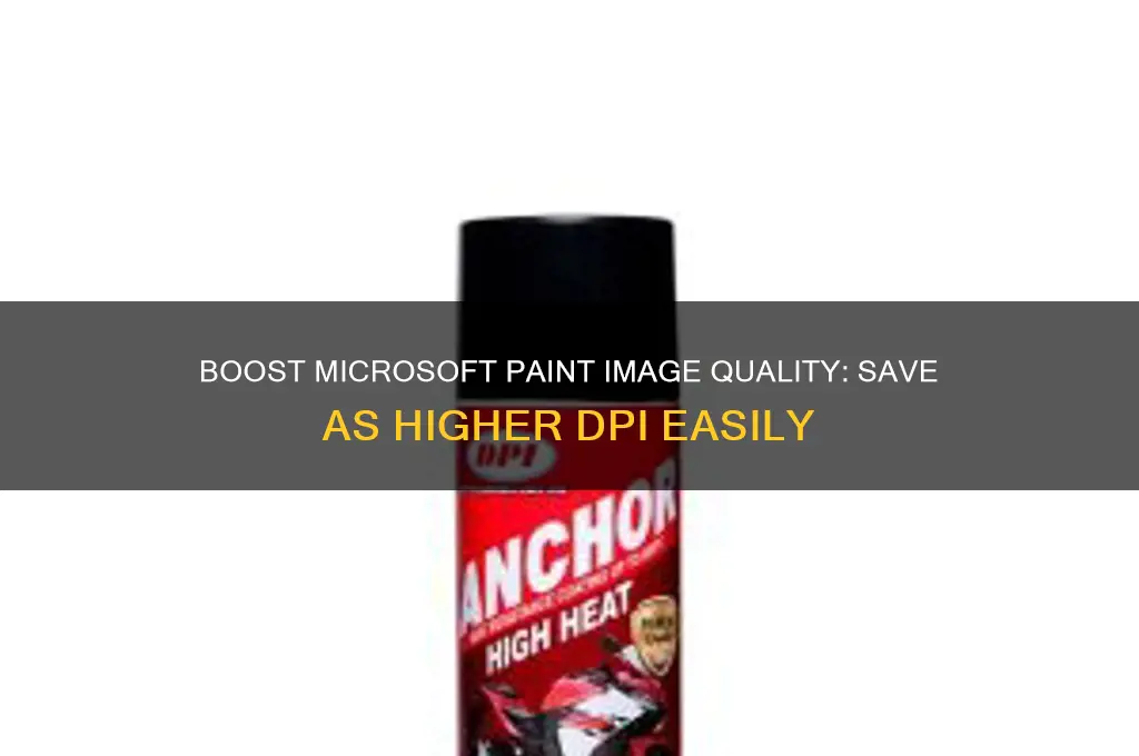 how to save microsoft paint as higher dpi