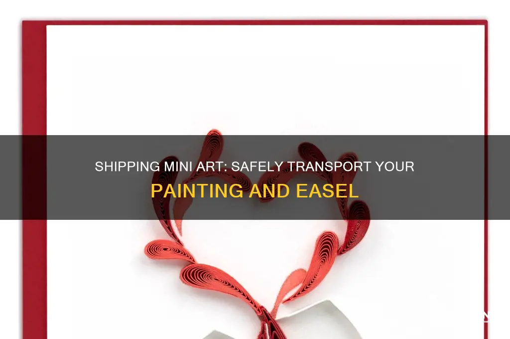how to ship a mini painting and easel