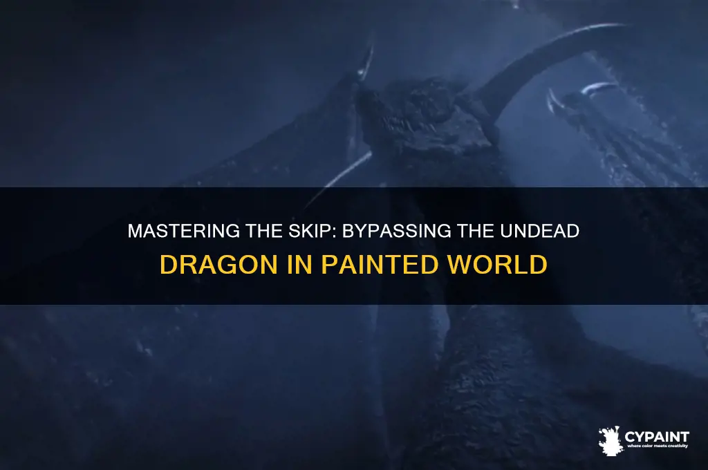 how to skip undead dragon in painted world
