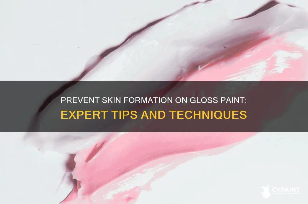 how to stop skin forming on gloss paint