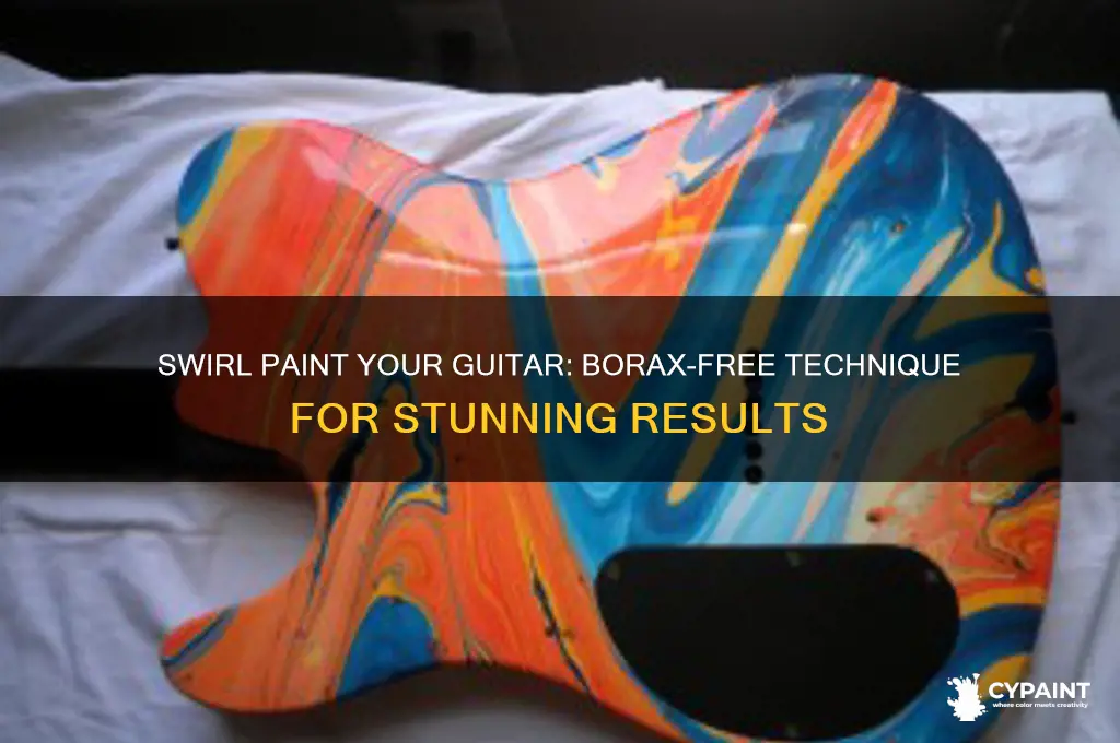 how to swirl paint a guitar without borax