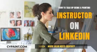 Mastering LinkedIn: Showcasing Your Painting Instructor Skills Effectively