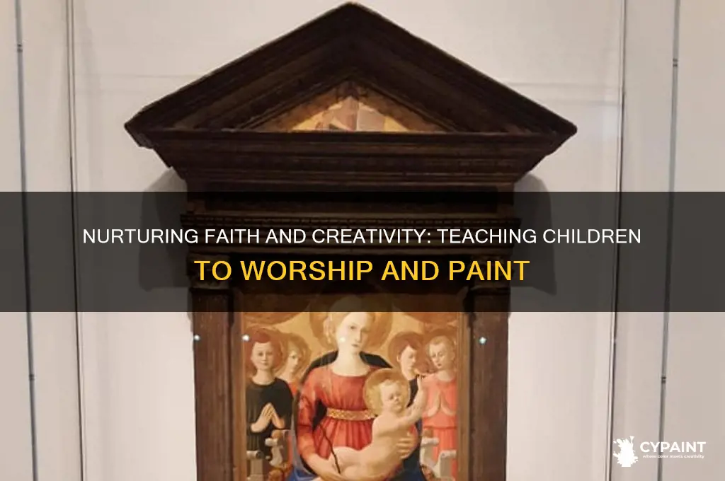 how to teach children to worship and paint