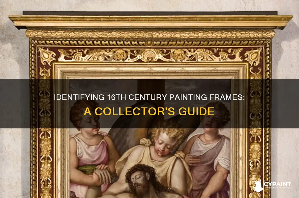how to tell a 16th century painting frame